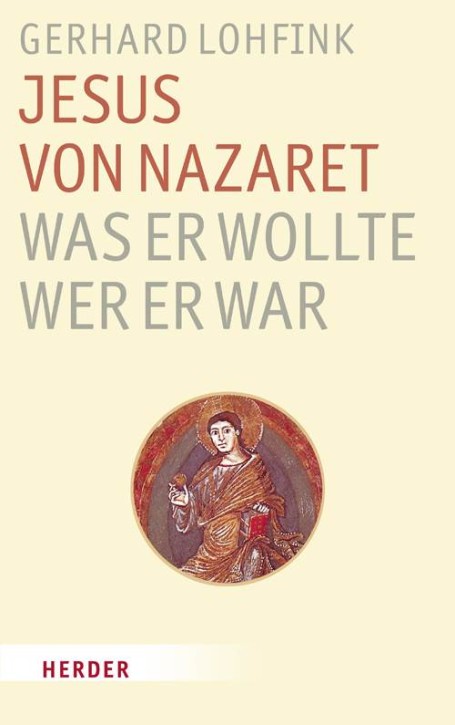 Jesus von Nazaret - Was er wollte. Wer er war