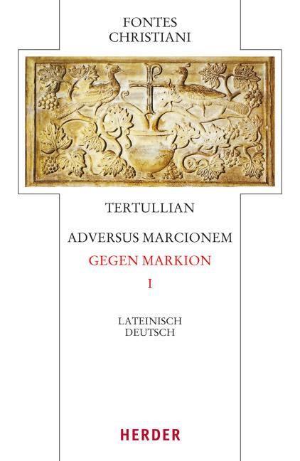 Tertullian, Adversus Marcionem - Gegen Markion. Tl.1