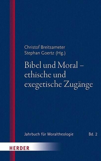 Bibel und Moral - ethische und exegetische Zugänge