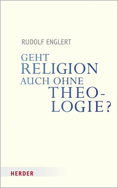 Geht Religion auch ohne Theologie?