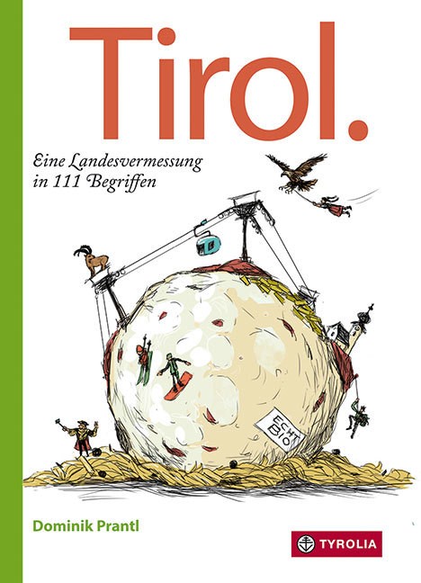 Tirol. Eine Landesvermessung in 111 Begriffen