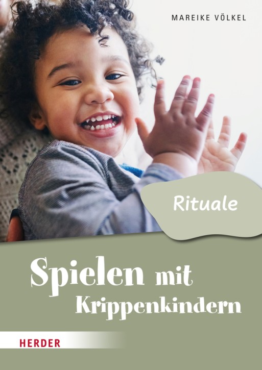 Spielen mit Krippenkindern: Mit Ritualen durch den Tag