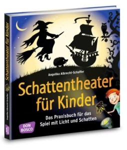 Schattentheater für Kinder, m. 1 Beilage