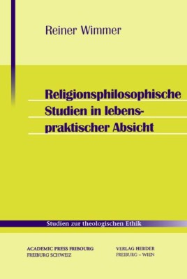 Religionsphilosophische Studien in lebenspraktischer Absicht