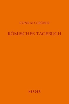 Conrad Gröber, Römisches Tagebuch