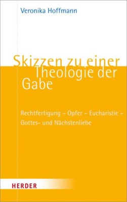 Skizzen zu einer Theologie der Gabe