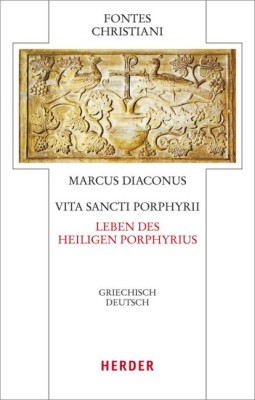 Marcus Diaconus, Vita sancti Porphyrii / Leben des heiligen Porphyrius