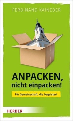 Anpacken, nicht einpacken!