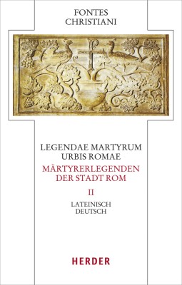 Legendae martyrum urbis Romae - Märtyrerlegenden der Stadt Rom