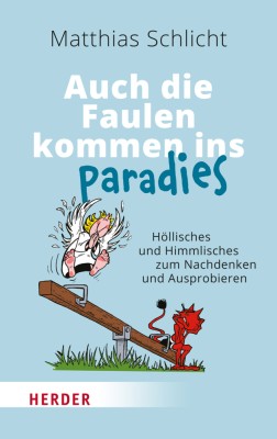 Auch die Faulen kommen ins Paradies